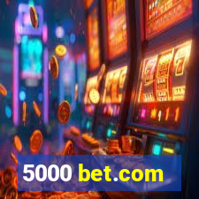 5000 bet.com